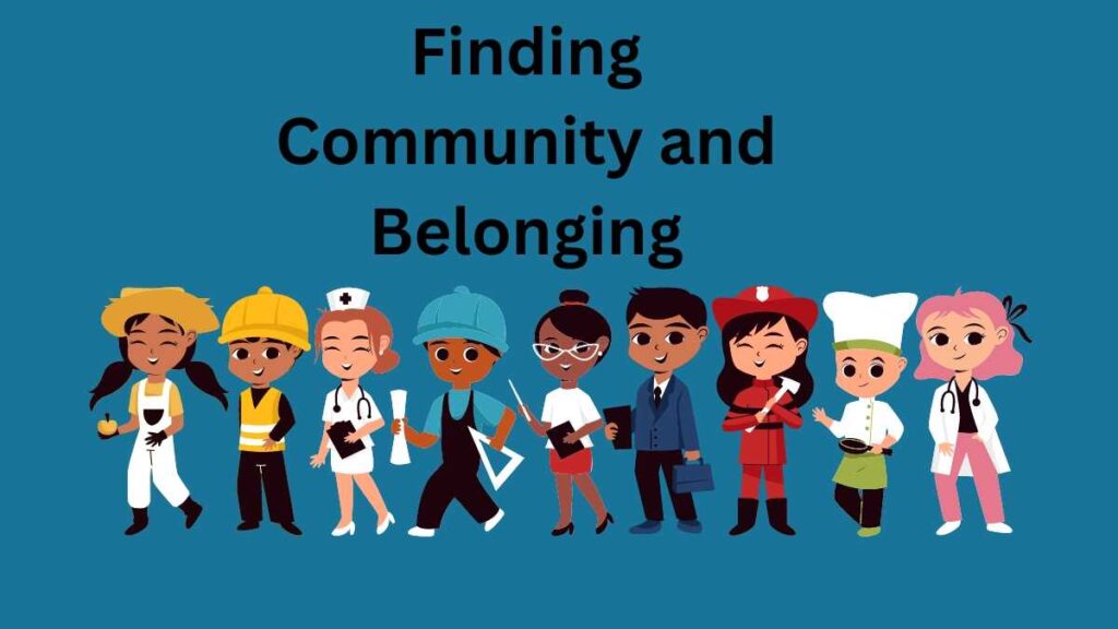 Finding Community and Belonging